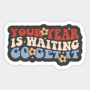 Your Year is Waiting, Go Get It Motivational Design Sticker